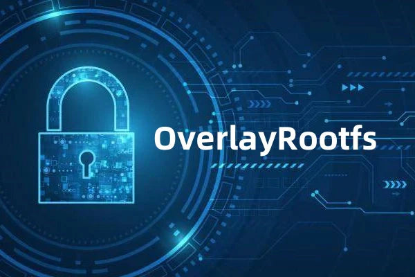 OverlayRootfs: Safeguard Your Root Filesystem for Better Security